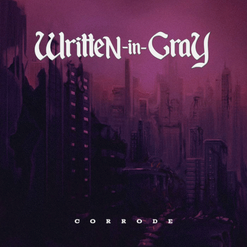 Written In Gray : Corrode